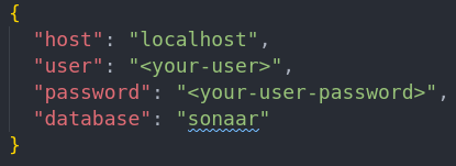{"host":localhost, "user": "<your user>", "password": "<your user password>", "database": "sonaar"}